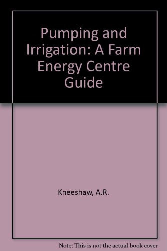 Pumping and Irrigation A Farm Energy Centre Guide