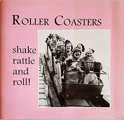 Roller Coasters Shake Rattle and Roll