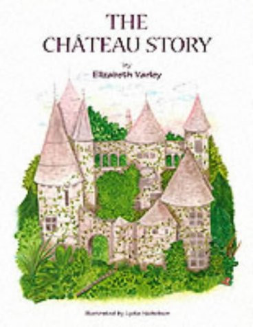 The Château Story A Children's Story for Grown-ups Or a Grown-up's Story for Children