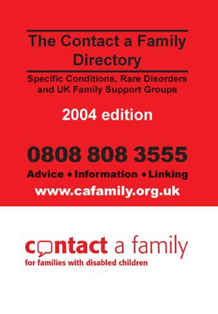 Contact a Family Directory Specific Conditions, Rare Disorders and UK Family Support Groups - 2004 Edition