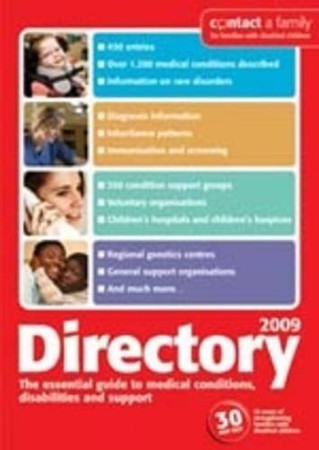 The Contact a Family Directory The Essential Guide to Medical Conditions, Disabilities and Support. 2009