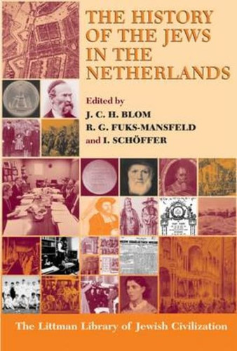 History of the Jews in the Netherlands (Littman Library of Jewish Civilization)