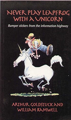 Never Play Leapfrog with a Unicorn Bumper Stickers from the Information Highway