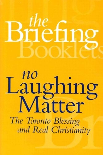 No Laughing Matter The Toronto Blessing & Real Christianity