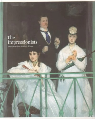 The Impressionists: Masterpieces from the Musée d'Orsay