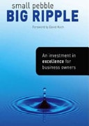 Small Pebble Big Ripple An Investment in Excellence for Business Owners