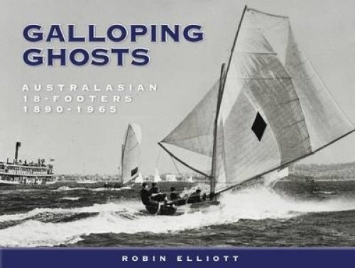 Galloping Ghosts: Australasian 18-footers 1890-1965