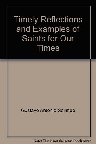 Timely Reflections and Examples of Saints for Our Times