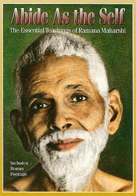Abide as the Self : The Essential Teachings of Ramana Maharshi