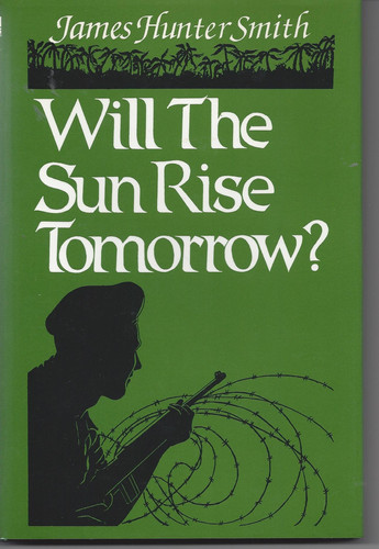 Will the Sun Rise Tomorrow? A Novel of the Vietnam War