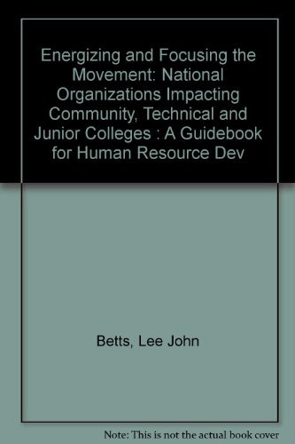 Energizing and Focusing the Movement: National Organizations Impacting Community, Technical and Junior Colleges : A Guidebook for Human Resource Dev