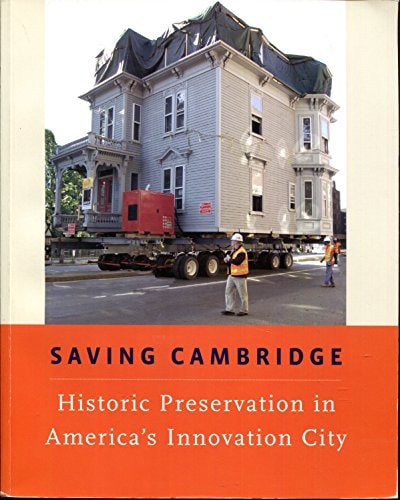 Saving Cambridge Historic Preservation in America's Innovation City