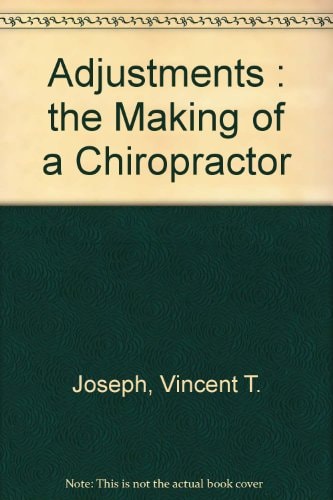 Adjustments The Making of a Chiropractor