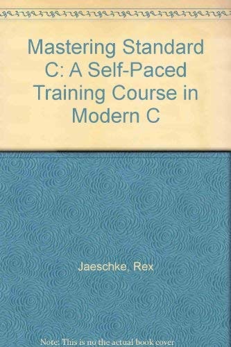 Mastering Standard C A Self-paced Training Course in Modern C