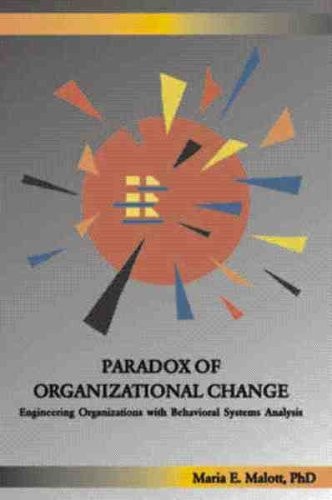 Paradox of Organizational Change: Engineering Organizations with Behavioral Systems Analysis