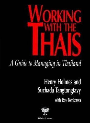 Working with the Thais A Guide to Managing in Thailand