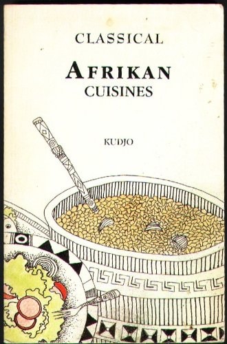Classical Afrikan Cuisines Thirteen Great Afrikan Cuisines by Technique