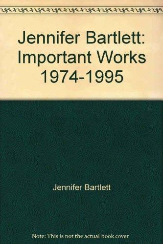 Jennifer Bartlett Important Works, 1974-1995 : March 1-April 6, 1996