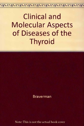 Clinical and Molecular Aspects of Diseases of the Thyroid