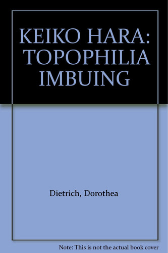 Keiko Hara Topophilia Imbuing
