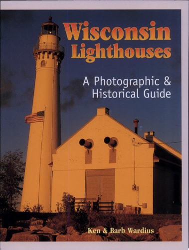 Wisconsin Lighthouses A Photographic & Historical Guide