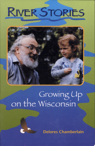 River Stories Growing Up on the Wisconsin : Stories about Dace Chamberlain