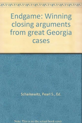 Endgame Winning Closing Arguments from Great Georgia Cases