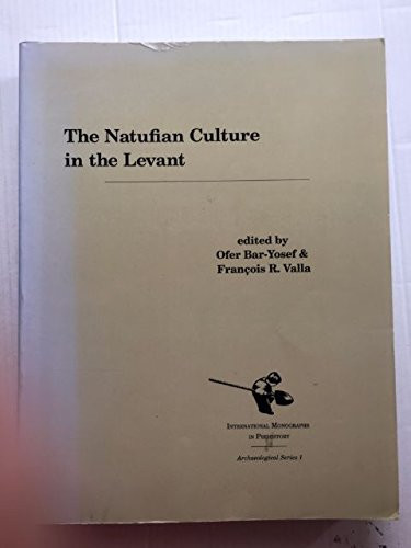 Natufian Culture in the Levant (International Monographs in Prehistory. Archaeological Series 1)