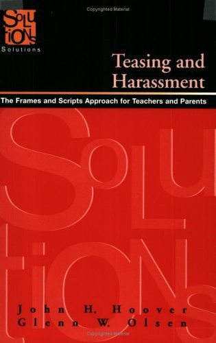 Teasing and Harassment The Frames and Scripts Approach for Teachers and Parents