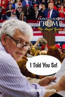 I Told You So! Donald Trump: the Awful Years