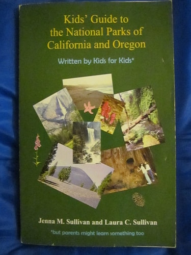 Kids' Guide to the National Parks of California and Oregon Written by Kids, for Kids* : *but Parents Might Learn Something Too
