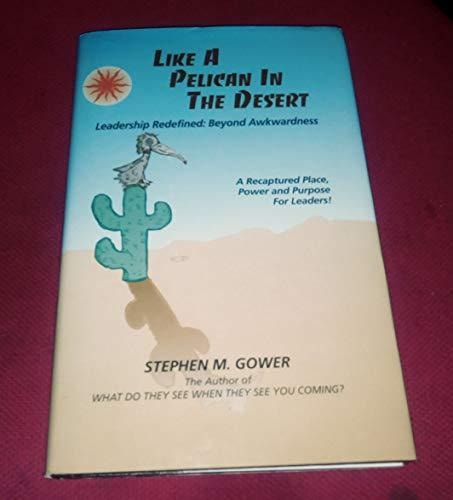 Like a Pelican in the Desert Leadership Redefined : Beyond Awkwardness