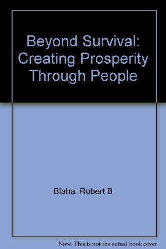 Beyond Survival Creating Prosperity Through People