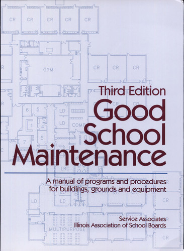 Good School Maintenance A Manual of Programs and Procedures for Buildings, Grounds, Equipment