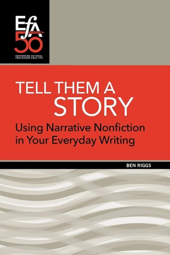 Tell Them a Story Using Narrative Nonfiction in Your Everyday Writing