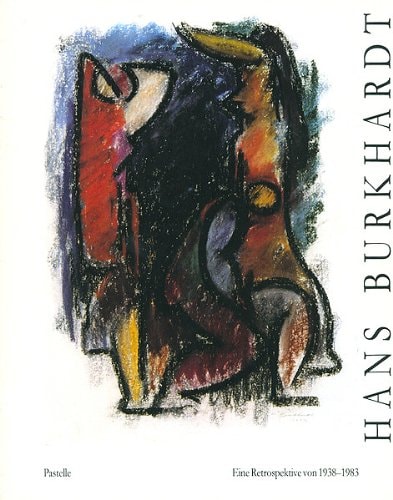 Hans Burkhardt: Pastelle, Eine Retrospektive von 1938 bis 1983