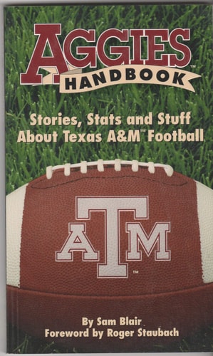 Aggies Handbook Stories, Stats and Stuff about Texas A&M Football