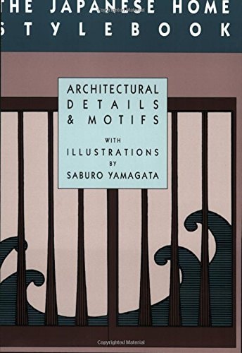 The Japanese Home Stylebook: Traditional Details and Motifs