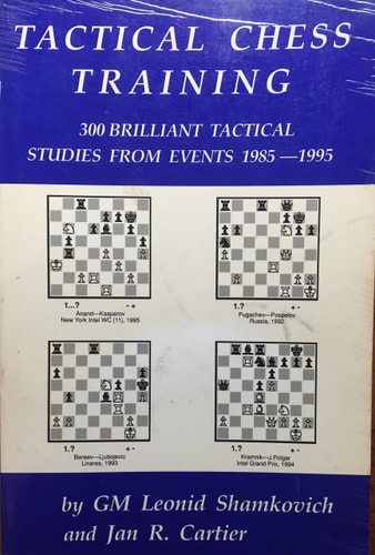 Tactical Chess Training 300 Brilliant Tactical Studies from Events 1985-1995