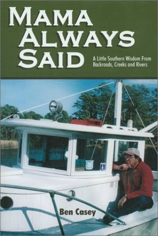 Mama Always Said A Little Southern Wisdom from Backroads, Creeks and Rivers