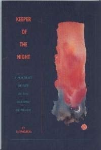 Keeper of the Night A Portrait of Life in the Shadow of Death