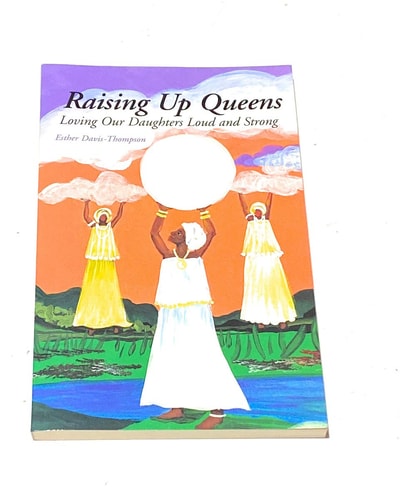 Raising Up Queens: Loving Our Daughters Loud and Strong