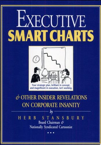Executive Smart Charts & Other Insider Revelations on Corporate Insanity