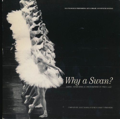 Why a Swan? Essays, Interviews, and Conversations on "Swan Lake"