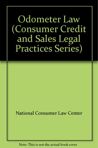 Odometer Law (Consumer Credit and Sales Legal Practices Series)