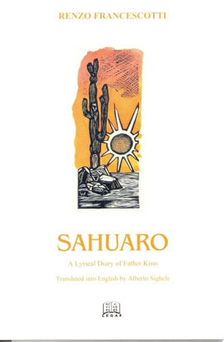 Sahuaro A Lyrical Diary of Father Kino