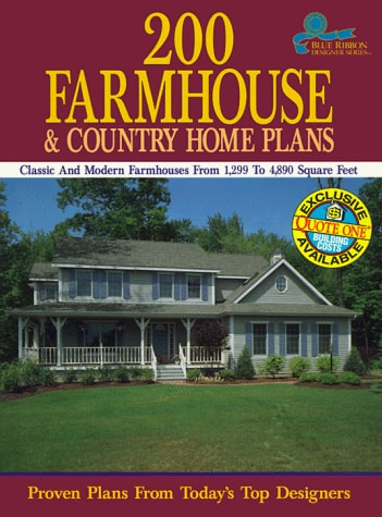 200 Farmhouse and Country Home Plans: Classic and Modern Farmhouses from 1299 to 4890 Square Feet