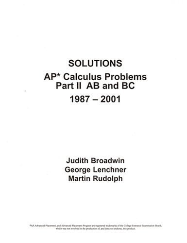 Solutions A.P. Calculus Problems Part II AB and BC, 1987-2001