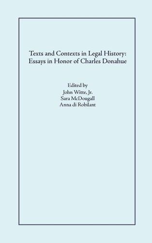 Texts and Contexts in Legal History Essays in Honor of Charles Donahue