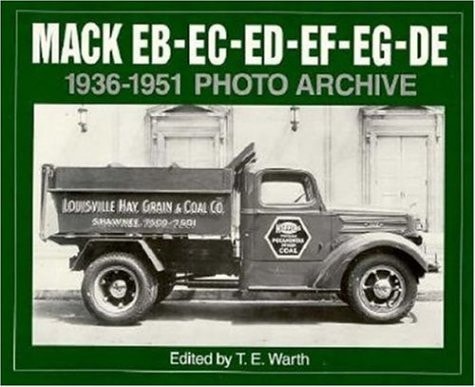 Mack EB-EC-ED-EE-EF-EG-DE 1936-1951 Photo Archive